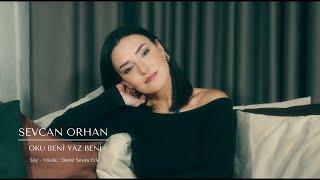 Sevcan Orhan - Oku Beni Yaz Beni (Official Music Video)