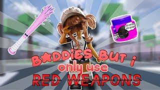 PLAYING BADDIES WITH ONLY RED WEAPONS!!