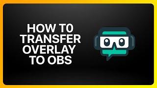 How To Transfer Streamlabs Overlay To Obs Tutorial