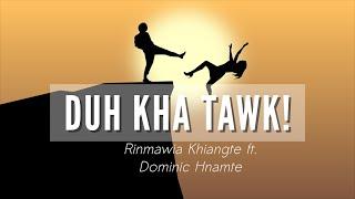 Rinmawia Khiangte - Duh kha tawk ft. Dominic Hnamte