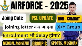 Indian Air Force 2025 Joining Date, PSL Update, Enrollment Delay | Airforce X+Y Group Non-Combat ,