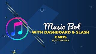 How To Make A Music Bot With Dashboard & Slash Commands | Discord.js v13 | DECΩDERS™