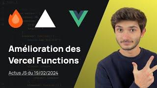 Évolution des Vercel Functions ! - Actus JS de la semaine (19 février 2024)