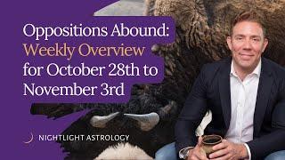 Oppositions Abound: Weekly Overview for October 28th to November 3rd - Astrology | Adam Elenbaas