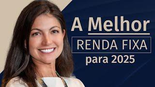 GUIA COMPLETO - Renda Fixa em 2025: Os melhores investimentos e o que comprar com Marilia Fontes