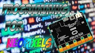 Programming The BBC Micro:Bit For NeoPixels | Tutorial Accompanying Video