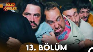 İşler Güçler 13. Bölüm (FULL HD)