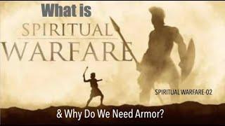 WHAT IS SPIRITUAL WARFARE & WHY DO I NEED ARMOR ? (SWS-02)