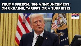 Trump's Congress Address: 'Big Announcement' On Ukraine, Tariffs Or Surprise Awaits US & World?