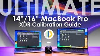 Ultimate Calibration Guide for Apple 14" & 16" MacBook Pro XDR Display - This is the way!