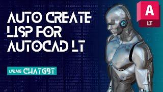 How to create Lisp files for AutoCAD LT 2024 using ChatGBT in 3 minutes