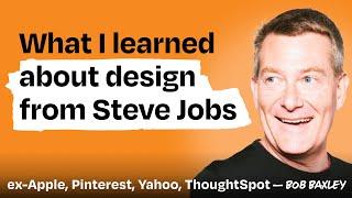 35 years of product design wisdom from Apple, Disney, Pinterest and beyond | Bob Baxley