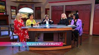 Sister 2 Sister: Are you a Mary or a Martha?