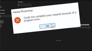 COULD NOT complete your request because of a program error حل مشكلة فوتوشوب 2021