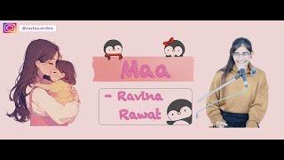 Maa - "दुनिया की सबसे ताकतवर शक्शियत मानी जाती है" | Ravina Rawat | Hindi Poetry