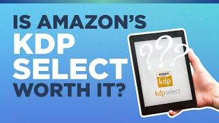 Is Amazon's KDP Select Worth It?