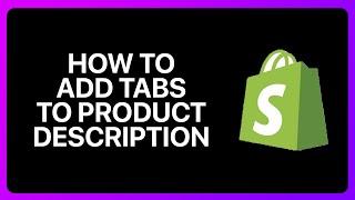 How To Add Tabs To The Shopify Product Description Tutorial