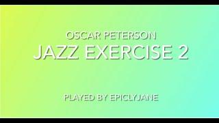 Jazz Exercise 2 by Oscar Peterson - Played by EpiclyJ