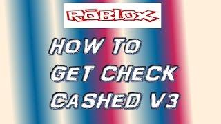 ROBLOX - How to Get Check Cashed v3 (Never Patched) [Intro - Version 2]