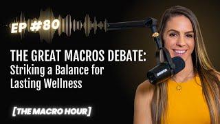 The Great Macros Debate: Striking a Balance for Lasting Wellness | Ep. 80