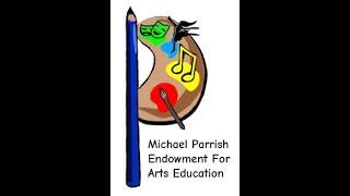 What You Need to Know - Michael Parrish Endowment for Arts Education
