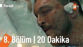 Maraşlı 8. Bölüm İlk 20 Dakika