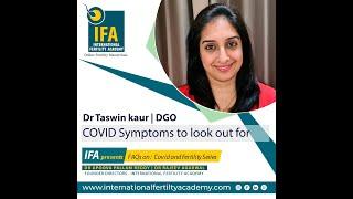 FREE FERTILITY COURSE - COVID SYMPTOMS TO LOOK OUT FOR - DR TASWIN KAUR