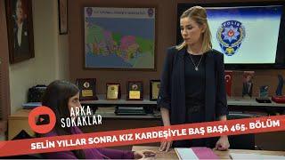 Selin Yıllar Sonra Kız Kardeşiyle Baş Başa 465. Bölüm