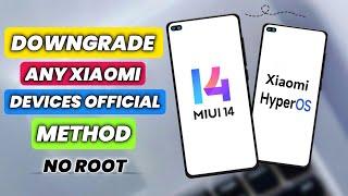 How To Downgrade All Xiaomi Device's Hyper OS/MIUI 14/MIUI 13/MIUI 12 - Official Method | Hyper OS