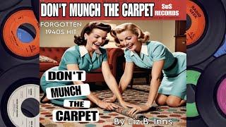 Don't Munch the Carpet (Rare 1940s Song) by Liz B. Inns