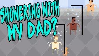 Shower With Your Dad Simulator 2015: Do You Still Shower With Your Dad? ( ͡° ͜ʖ ͡°)