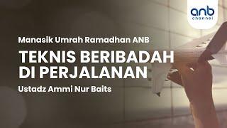 Teknis Beribadah di Perjalanan | Ustadz Ammi Nur Baits