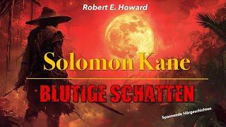 Solomon Kane - Blutige Schatten / Robert E. Howard (Hörbuch komplett und illustriert)