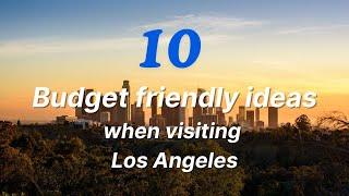 Free & Fun Things to do in Los Angeles- 10 SoCal travel recommendations on a Budget