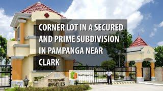 CORNER LOT IN A SECURED AND PRIME SUBDIVISION IN PAMPANGA NEAR CLARK