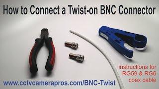 How to Connect a Twist-on BNC Connector