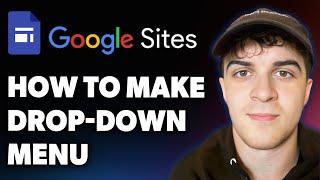 How to Make a Drop-down Menu in Google Sites (Full 2025 Guide)