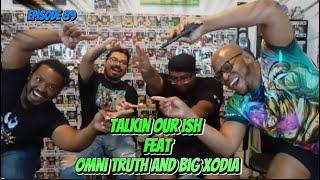 Hip Hop, Anime, and more! Big Xodia and Omni Truth join our podcast to Talk Their Ish