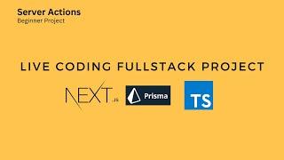 Code along | Live coding Nextjs15 prisma postgresql server actions