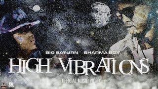 Sharma Boy & @BigSaturn - High Vibrations (Official Music Video)