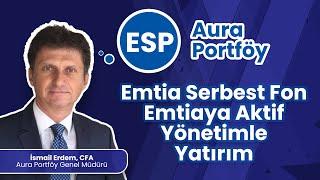 Emtiaya Aktif Yönetimle Yatırım: ESP- Aura Portföy Emtia Serbest Fon