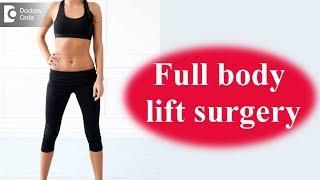 What is Full Body Lift Surgery? Recovery time after full body lift - Dr. Srikanth V