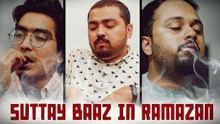 SUTTAY BAAZ IN RAMAZAN | THE IDIOTZ | COMEDY