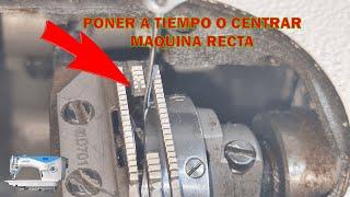 Como poner a tiempo o centrar máquina recta industrial  Cuando rompe el hilo o hace saltidos