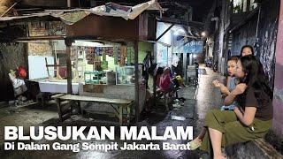 Blusukan Malam Didalam Gang Sempit Jakarta Barat | Real Life In Jakarta Indonesia