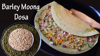 Barley Moong Dosa Recipe - Healthy Protein Rich Fiber Rich nutritious breakfast recipe