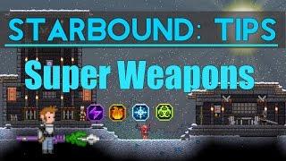 Starbound Tips: How to get Super Weapons (Patched as of 1.1)