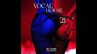 Mr Gand - Vocal House 21 Melodic & Progressive House