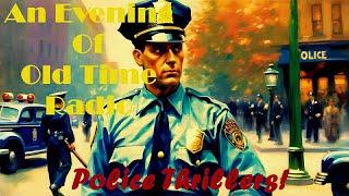 All Night Old Time Radio Shows | Police Thrillers! | Classic OTR Radio Shows | 7 Hours!