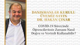 Dr. Hakan Çınar - COVİD-19 Sürecinde Öğrencilerimiz Zamanı Nasıl Doğru ve Verimli Kullanabilir?